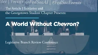 A World Without Chevron? [2019 Legislative Branch Review Conference]