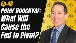 Ep 48 - Peter Boockvar: What Will Cause the Fed to Pivot?