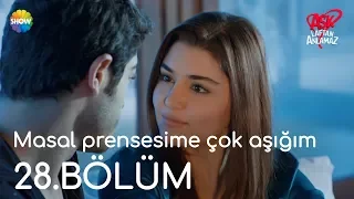 Aşk Laftan Anlamaz 28.Bölüm | "Masal prensesime çok aşığım"