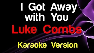 🎤 Luke Combs - I Got Away with You (Karaoke) - King Of Karaoke