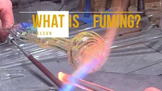 Elev8 Glass - What is fuming?