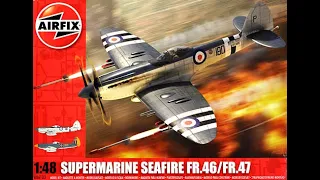 Airfix : Supermarine Seafire FR.46 / FR.47 : 1/48 Scale : In Box Review