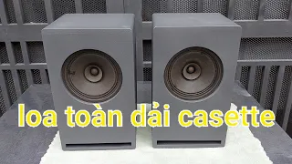 Loa toàn dải casette .đóng thùng loa