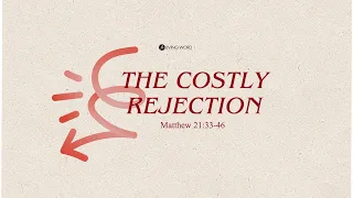 “The Costly Rejection” (Matthew 22:1-14) Pastor Mel Caparros March 17, 2024 Sunday Service