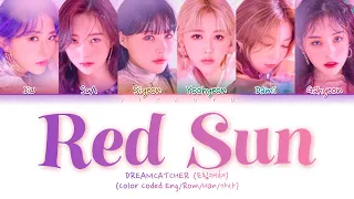 Dreamcatcher (드림캐쳐) - 'Red Sun' (Color Coded Lyrics Eng/Rom/Han/가사)