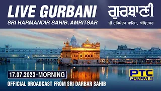 Official Live Telecast from Sachkhand Sri Harmandir Sahib Ji, Amritsar | PTC Punjabi | 17.07.2023