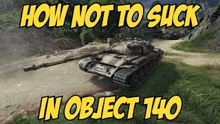 How not to suck in Object 140. | World Of Tanks |