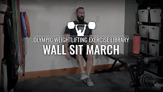 Wall Sit March | Olympic Weightlifting Exercise Library