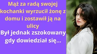 Mąż za radą swojej kochanki wyrzucił żonę z domu i zostawił ją na ulicy był jednak zszokowany, gdy