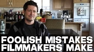 Foolish Mistakes I've Seen Other Filmmakers Make by Paul Osborne