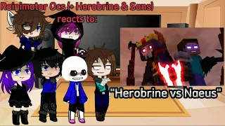 Rainimator Ocs(+ Herobrine & Sans) reacts to "Herobrine vs Naeus" [Requested]