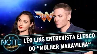 Léo Lins entrevista elenco do filme "Mulher Maravilha" | The Noite (31/05/17)