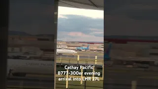 Cathay Pacific 777-300er beautiful evening arrival into Heathrow runway 27L, spotted from terminal 2