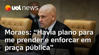 Moraes revela plano para prendê-lo e enforcá-lo na Praça dos Três Poderes após 8 de janeiro