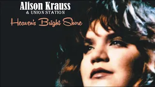 Heaven's Bright Shore - Alison Krauss & Union Station