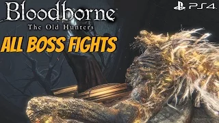 Bloodborne The Old Hunters DLC - All Bosses / All Boss Fights (NG+)