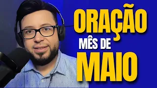 MAIO - ORAÇÃO PODEROSA PARA UM MÊS ABENÇOADO! ORAÇÃO DO DIA