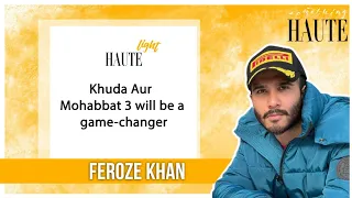 Feroze Khan Says Khuda Aur Mohabbat 3 Will Be A Game-Changer! | Ishqiya | Separation Rumours