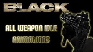 All Weapon Idle Animations - Black (PS2, 2006) (REUPLOAD)