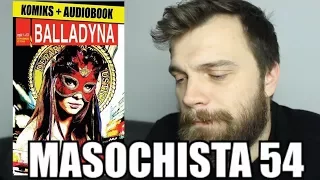 Masochista 54 - "Balladyna"