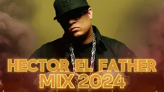 Hector "El Father" MIX 2024 - REGGAETON VIEJO MIX - REGGAETON CLASICO MIX 2024.