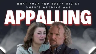 Sister Wives - What Kody And Robyn Did At Gwen's Wedding Is APPALLING! - Shocking But Not Surprising