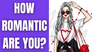 How Romantic Are You? Personality Quiz Test