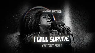 GLORIA GAYNOR - I WILL SURVIVE (FÄT TONY REMIX)