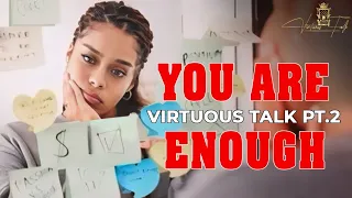 Virtuous Talk Pt.2🎙️🔥🎬|You Are Enough‼️#worthy 🎥@SwezzyFilmz #affirmations #love #knowyourworth