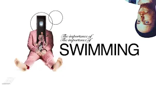 The Importance of The Importance of SWIMMING