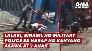 Lalaki, binaril ng Military Police sa harap ng kanyang asawa at 2 anak | GMA News Feed