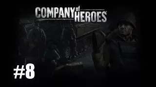 Прохождение Company of Heroes ( 8 миссия - Сен-Фромон )