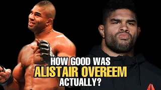 How GOOD was Alistair Overeem Actually?