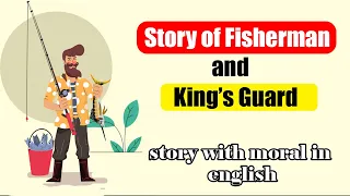 Story of Fisherman and King’s Guard | Best Stories in English | Story With Moral Lesson  | Story 46