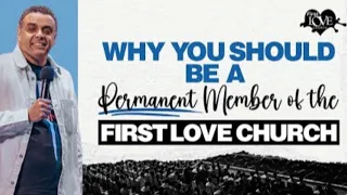 Why You Should Be A Permanent Member Of The First Love Church | The Experience | Dag Heward-Mills