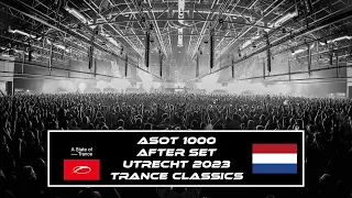 ASOT 1000 | Reflexion | AFTER SET | Utrecht 2023 | Trance Classics