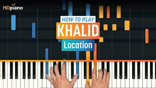 Piano Tutorial for "Location" by Khalid | HDpiano (Part 1)