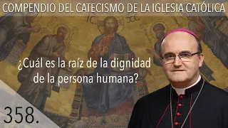 nº 358 ¿Cuál es la raíz de la dignidad de la persona humana?