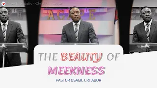 The Beauty of Meekness | Pastor Osagie Erhabor