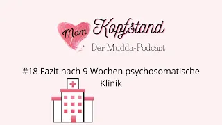 #18 Fazit nach 9 Wochen psychosomatische Klinik mit Kind | Kopfstand der Mudda-Podcast