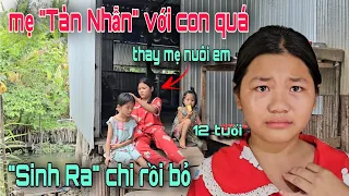 Mẹ chạy theo nhân tình, cô bé 12 tuổi phải thay mẹ nuôi em, nói "Câu Này" khiến mẹ nghe phải hỗ thẹn