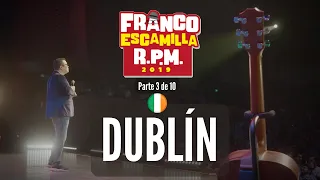 Franco Escamilla RPM (parte 3).- Dublín