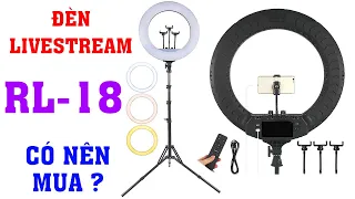 Đèn livestream bán chạy nhất Soft Ring Light RL-18 . Có nên mua không ? / Livestream lights