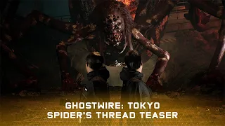 Ghostwire: Tokyo | Spider's Thread Update Teaser