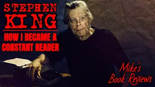 How I Became a Constant Reader of The Works of Stephen King