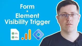 How to track forms with Element Visibility Trigger in Google Tag Manager