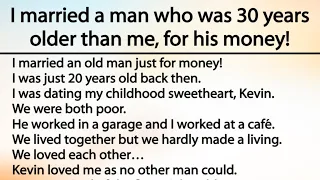 I married a man who was 30 years older than me, for his money! Amazing love story