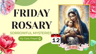 TODAY HOLY ROSARY: SORROWFUL MYSTERIES, ROSARY FRIDAY🌹APRIL 12, 2024 🌹 PRAYER FOR GOD'S GUIDANCE