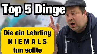 Top 5 Dinge, die ein Auszubildender niemals tun sollte!!!