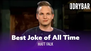 The Best Joke In The Entire World. Matt Falk - Full Special